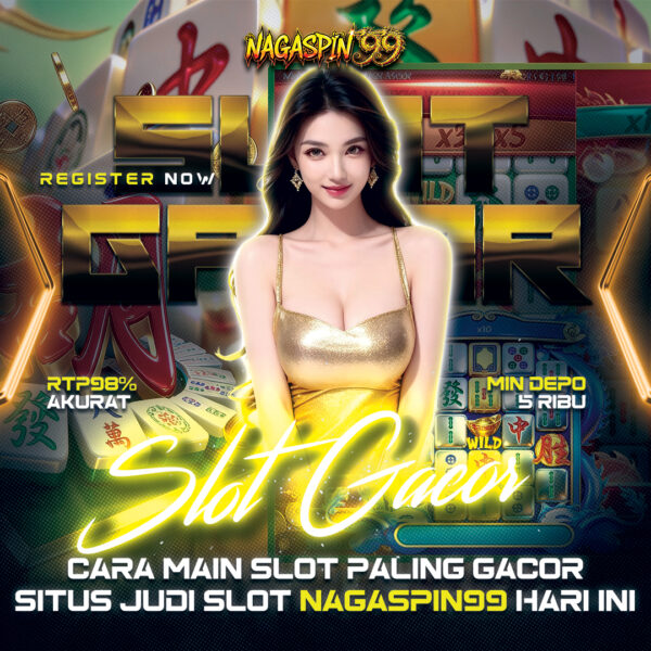 Cara Main Slot Paling Gacor Situs Judi Slot NAGASPIN99 Hari Ini