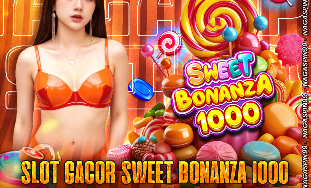 Slot Gacor Sweet Bonanza 1000